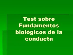 Test sobre Fundamentos biolgicos de la conducta 1