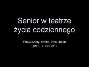 Senior w teatrze ycia codziennego Prowadzcy dr hab