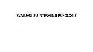 EVALUASI ISU INTERVENSI PSIKOLOGIS Kajian terapi psikoanalisis Psikoanalisis