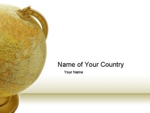 Name of Your Country Your Name Where your