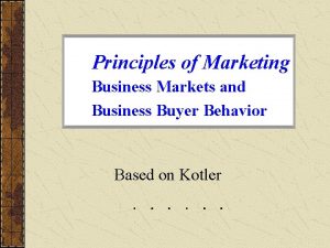 Principles of Marketing Business Markets and Business Buyer