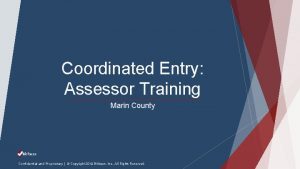 Coordinated Entry Assessor Training Marin County Confidential and