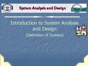 System Analysis and Design Introduction to System Analysis