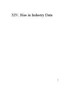 XIV Bias in Industry Data 1 Bias in