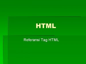 HTML Referansi Tag HTML Heading Heading adalah sekumpulan