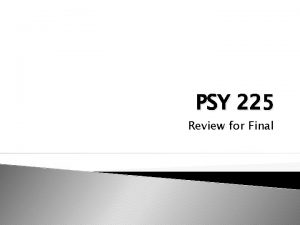 PSY 225 Review for Final Developmental Research Designs