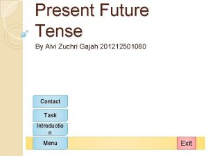 Present Future Tense By Alvi Zuchri Gajah 201212501080