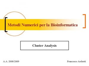 Metodi Numerici per la Bioinformatica Cluster Analysis A
