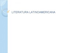 LITERATURA LATINOAMERICANA La herencia de las letras hispnicas