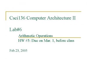 Csci 136 Computer Architecture II Lab6 Arithmetic Operations