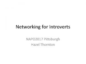 Networking for Introverts NAPO 2017 Pittsburgh Hazel Thornton