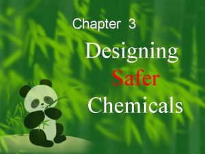 Chapter 3 Designing Safer Chemicals Chapter 3 Designing