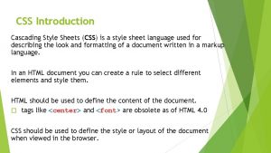 CSS Introduction Cascading Style Sheets CSS is a