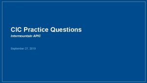 CIC Practice Questions Intermountain APIC September 27 2019