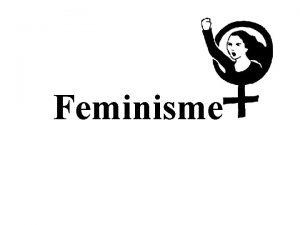 Feminisme Waar wil ik het over hebben Mijn
