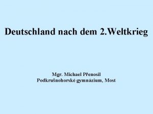 Deutschland nach dem 2 Weltkrieg Mgr Michael Penosil