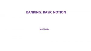 BANKING BASIC NOTION Samir K Mahajan FUNCTIONS OF