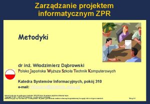 Zarzdzanie projektem informatycznym ZPR Metodyki dr in Wodzimierz