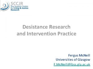 Desistance Research and Intervention Practice Fergus Mc Neill