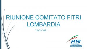 RIUNIONE COMITATO FITRI LOMBARDIA 22 01 2021 PROGRAMMA