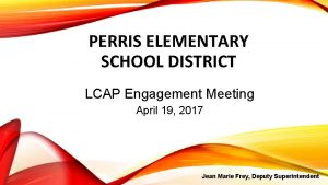 PERRIS ELEMENTARY SCHOOL DISTRICT LCAP Engagement Meeting April