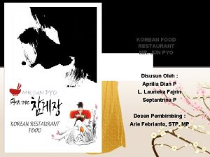 KOREAN FOOD RESTAURANT MR JUN PYO Disusun Oleh