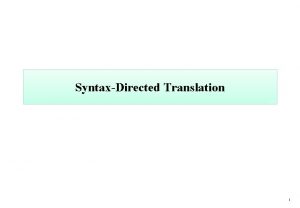 SyntaxDirected Translation 1 SyntaxDirected Translation 2 SyntaxDirected Translation