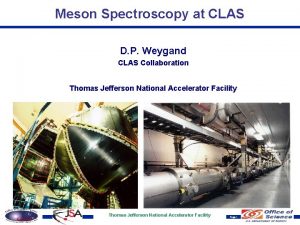 Meson Spectroscopy at CLAS D P Weygand CLAS