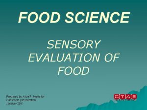 FOOD SCIENCE SENSORY EVALUATION OF FOOD Prepared by