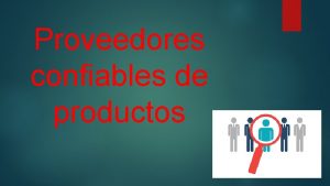 Proveedores confiables de productos PROVEEDOR Persona o empresa