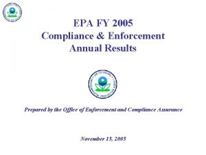 EPA FY 2005 Compliance Enforcement Annual Results Prepared