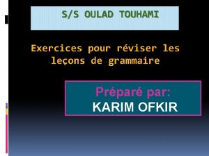 SS OULAD TOUHAMI Exercices pour rviser les leons