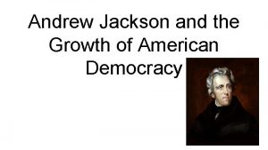 Andrew Jackson and the Growth of American Democracy