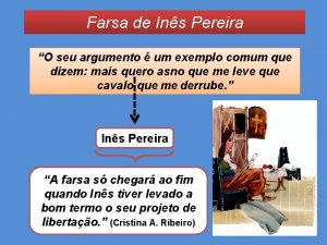 Farsa de Ins Pereira O seu argumento um