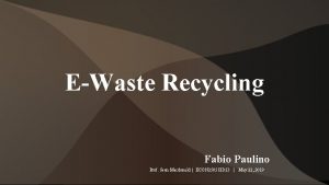 EWaste Recycling Fabio Paulino Prof Sean Macdonald ECON