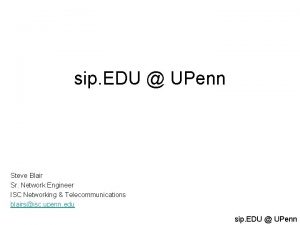 sip EDU UPenn Steve Blair Sr Network Engineer