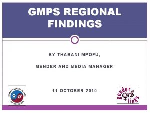 GMPS REGIONAL FINDINGS BY THABANI MPOFU GENDER AND