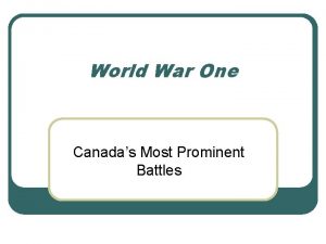 World War One Canadas Most Prominent Battles 2