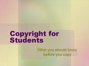 Copyright for Students What you should know before