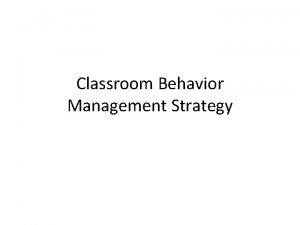 Classroom Behavior Management Strategy Classroom Behavior Management Strategy