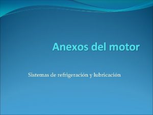 Anexos del motor Sistemas de refrigeracin y lubricacin