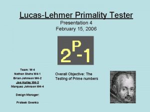 LucasLehmer Primality Tester Presentation 4 February 15 2006