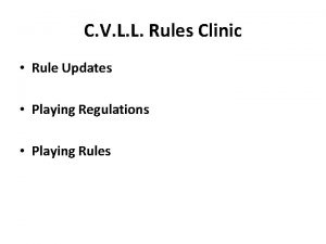 C V L L Rules Clinic Rule Updates