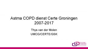 Astma COPD dienst Certe Groningen 2007 2017 Thys