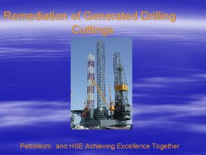 Remediation of Generated Drilling Cuttings Petroleum and HSE