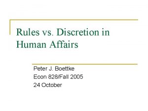 Rules vs Discretion in Human Affairs Peter J