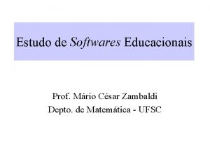 Estudo de Softwares Educacionais Prof Mrio Csar Zambaldi