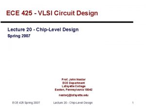 ECE 425 VLSI Circuit Design Lecture 20 ChipLevel