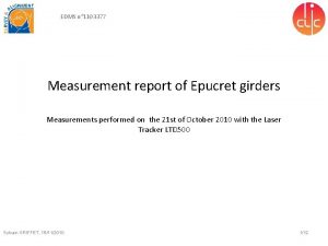 EDMS n 1103377 Measurement report of Epucret girders