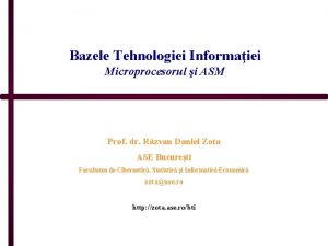 Bazele Tehnologiei Informaiei Microprocesorul i ASM Prof dr